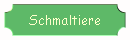 Schmaltiere
